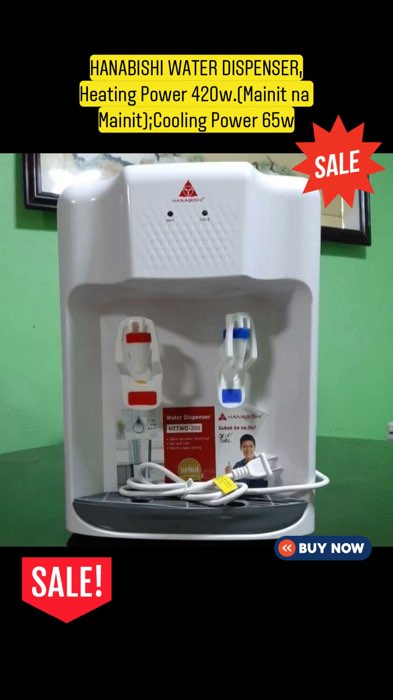 ￼HANABISHI WATER DISPENSER,Heating Power 420w.(Mainit na Mainit);Cooling Power 65w.(not really cold).